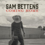 Bettens, Sam Coming Home