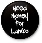 printfashion Need money for lambo fehér - Kitűző, hűtőmágnes - Fekete (17633437)