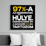 printfashion 97%-A AZ EMBEREKNEK HÜLYE - Vászonkép - Fekete (17633897)