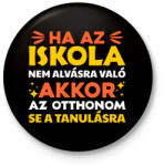 printfashion Ha az iskola nem alvásra való - Kitűző, hűtőmágnes - Fekete (17682571)