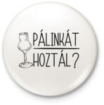printfashion Pálinkát hoztál - Kitűző, hűtőmágnes - Fehér (17614086)
