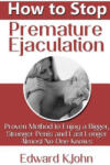 Lulu. com How to Stop Premature Ejaculation: Proven Method to Enjoy a Bigger, Stronger Penis and Last Longer in Bed Almost No One Knows | Edward K. John