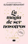 Suma La magia de ser nosostros (Bilogía Sofía 2) | ELISABET BENAVENT