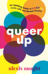 Walker Books Ltd Queer Up: An Uplifting Guide to LGBTQ+ Love, Life and Mental Health | Alexis Caught