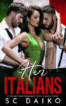Independently Published Her Italians: A steamy MMF romance with a Mafia twist. | Sc Daiko