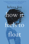 Penguin Putnam Inc How It Feels to Float | Helena Fox