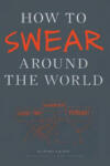 Chronicle Books How to Swear Around the World | Toby Triumph