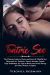Independently Published Tantric Sex: The Ultimate Guide to Tantra and Great & Mindful Sex: Illustrated Sex Positions, Tantric Massage, Tantric Yoga Meditat | Veronica Shermann