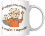  Én nagymama vagyok és neked mi a szupererőd? bögre (en_nagymama_vagyok_es_neked_mi_a_szupererod_bogre)
