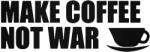 Stickify Make Coffee not War matrica