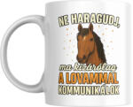  Ne haragudj, ma kizárólag a lovammal kommunikálok bögre (ma_kizarolag_a_lovammal_kommunikalok_bogre)
