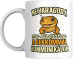  Ne haragudj, ma kizárólag a gekkómmal kommunikálok bögre (ma_kizarolag_a_gekkommal_kommunikalok_bogre)