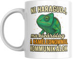  Ne haragudj, ma kizárólag a kaméleonommal kommunikálok bögre (ma_kizarolag_a_kameleonommal_kommunikalok_bogre)