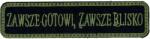 TM Patch - emblemă „Zawsze gotowi, zawsze blisko 100 x 25 mm - Green