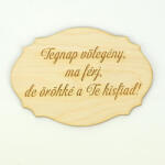 Corolla Exp-Imp. Kft Natúr fa - Szülőköszöntő tábla "Tegnap vőlegény, ma férj, . . " 13, 5cm