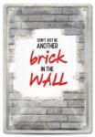  Tabela metalica - don't just be another brick in the wall