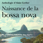 V/A Naissance De La Bossa Nova- Rio De Janeiro, New York, Los Angeles