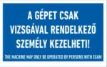  munkavédelmi tábla pvc 160x100 a gépet csak vizsgával rendelkező személy kezelhet