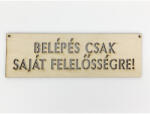  Natúr fa - "BELÉPÉS CSAK SAJÁT FELELŐSSÉGRE! " tábla - papelito