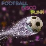 V/A Football Disco Funk (12 Groovy Rare Tracks For Fanatics. Terrace Dancers And. . . Hoolifunks! )