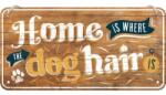 Nostalgic Art Germany Placă metalică cu Șnur 10 x 20 - Home Is Where The Dog Hair Is - Acasa E Unde Ai Par de Catel (2219)