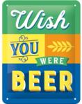Nostalgic Art Germany Placă metalică 15 x 20 - Wish You Were Beer - Mai Buna Era O Bere (1434)