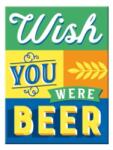 Nostalgic Art Germany Magnet 6 x 8cm - Wish You Were Beer - Mai Bine Erai Bere (1418)