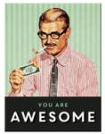 Nostalgic Art Germany Magnet 6 x 8cm - You Are Awesome - Esti Un Smecher (636)