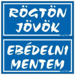 Gungl Dekor Piktogram Rögtön jövök-ebédelni mentem (kétold. tábla) kék (018/ K) - papir-bolt