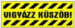 Gungl Dekor Matrica Vigyázz küszöb! sárga "A (200 / 640)