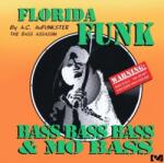 A. C. Aufunkster - Florida Funk: Bass, Bass, Bass And Mo Bass (CD) (894232899125)