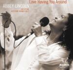 Abbey Lincoln - Love Having You Around (CD) (632375729721)