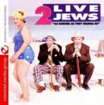 2 Live Jews - As Kosher As They Wanna Be (CD) (894231274725)