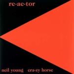 Neil Young & Crazy Horse - Re-ac-tor (Reissue) (Remastered) (LP) (093624907909)