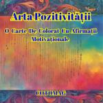 Cotomag Carte de Colorat Arta Pozitivitatii - O Carte de Colorat cu Afirmatii Motivationale / Carte Digitala / Ebook Carte de colorat