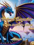 Cotomag Carte de Colorat Taramul Dragonilor - O Carte Magica de Colorat / Pentru Adulti si Copii Carte de colorat