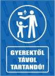  Gyerektől távol tartandó piktogram+felirat tábla matrica : Tábla-matrica mérete - A4 / 210 x 297 mm, Tábla-matrica típusa - matrica