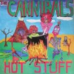CANNIBALS Hot Stuff