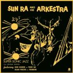Sun Ra Super-Sonic Jazz (21st Century Edition)