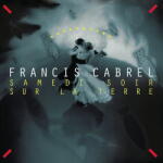 Cabrel, Francis Samedi Soir Sur La Terre - facethemusic - 12 690 Ft