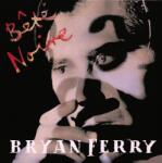 Bryan Ferry - Bête Noire (2 CD) (4099964189414)