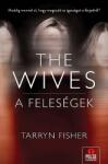 Líra Könyv Zrt Tarryn Fisher - The Wives A Feleségek (9789634995777)
