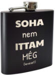  Gravírozott Soha nem ittam flaska : Flaska méret - 9 oz