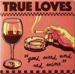 True Loves - Good Weed & Red Wine / Dopus No. 1 (7" Vinyl) (659696553316)