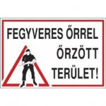  Tábla PVC 3mm, Fegyveres őrrel őrzött terület! , 600x400mm