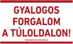  GYALOGOS FORGALOM A TÚLOLDALON! , PVC 1 mm, 400x250