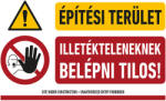  ÉPÍTÉSI TERÜLET ILLETÉKTELENEKNEK BELÉPNI TILOS! , PVC 1 mm, 400x250