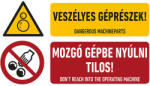  VESZÉLYES GÉPRÉSZEK! MOZGÓ GÉPBE NYÚLNI TILOS! , vinil öntapadó, 250x160