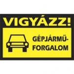  Sorozattábla, PVC, Vigyázz! Gépjárműforgalom