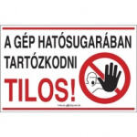  A GÉP HATÓSUGARÁBAN TARTÓZKODNI TILOS! , PVC 1 mm, 250x160